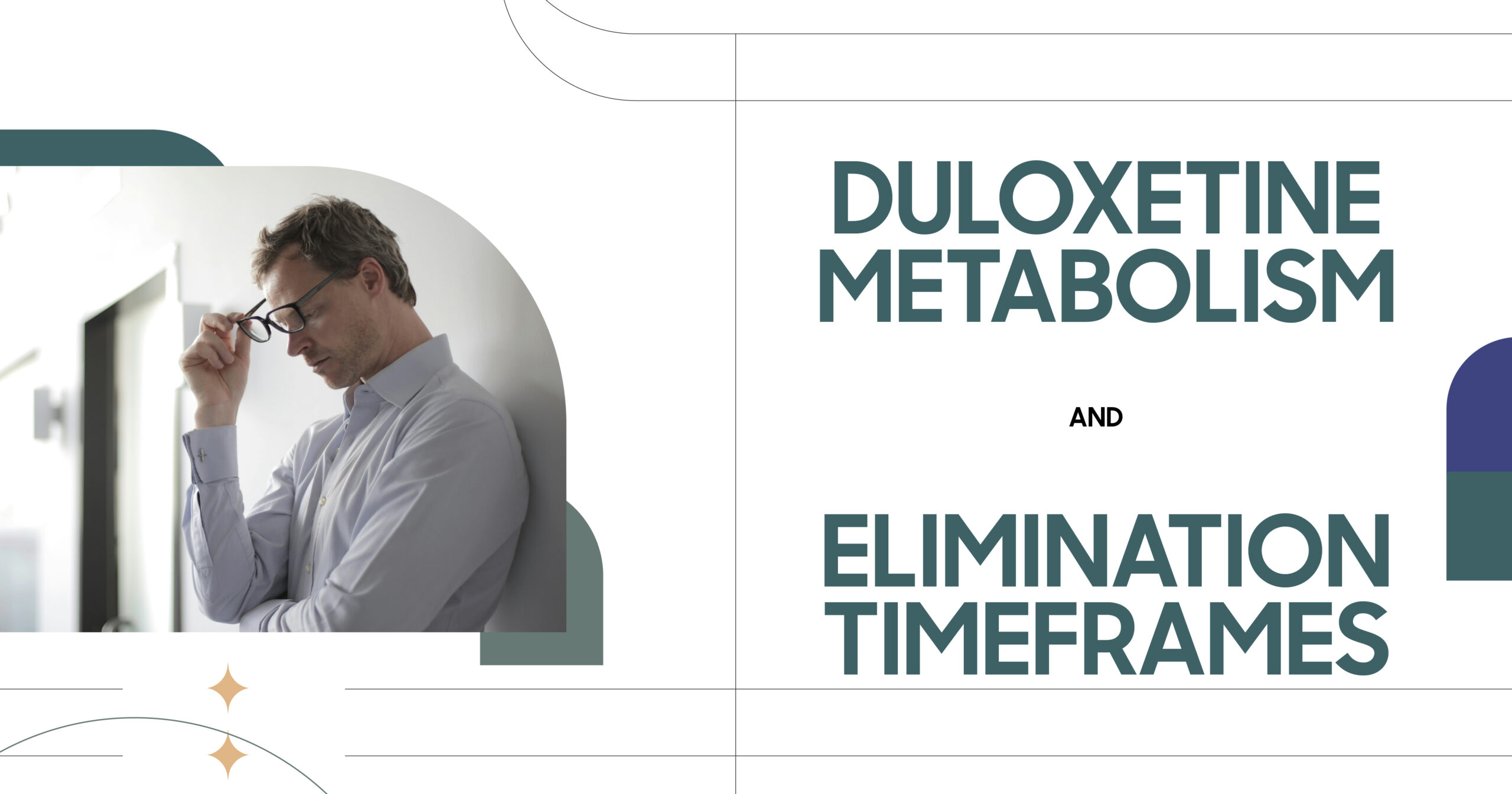 Duloxetine metabolism and elimination timeframes guide. Man with glasses. Mental health treatment information.