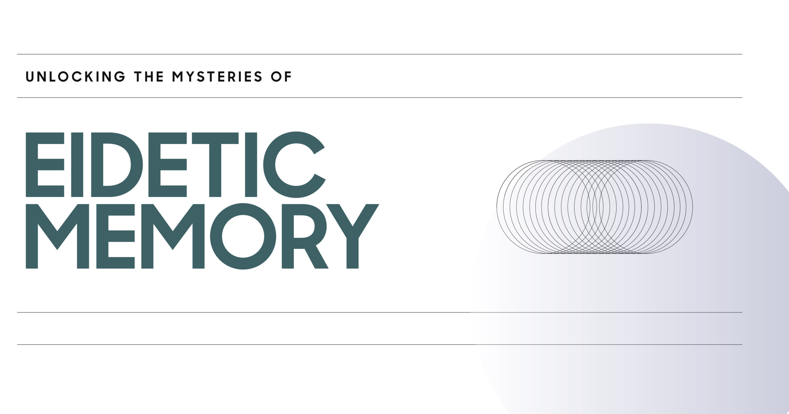 Eidetic Memory: Exploring the mysteries of photographic memory with visual circles representing recall abilities.